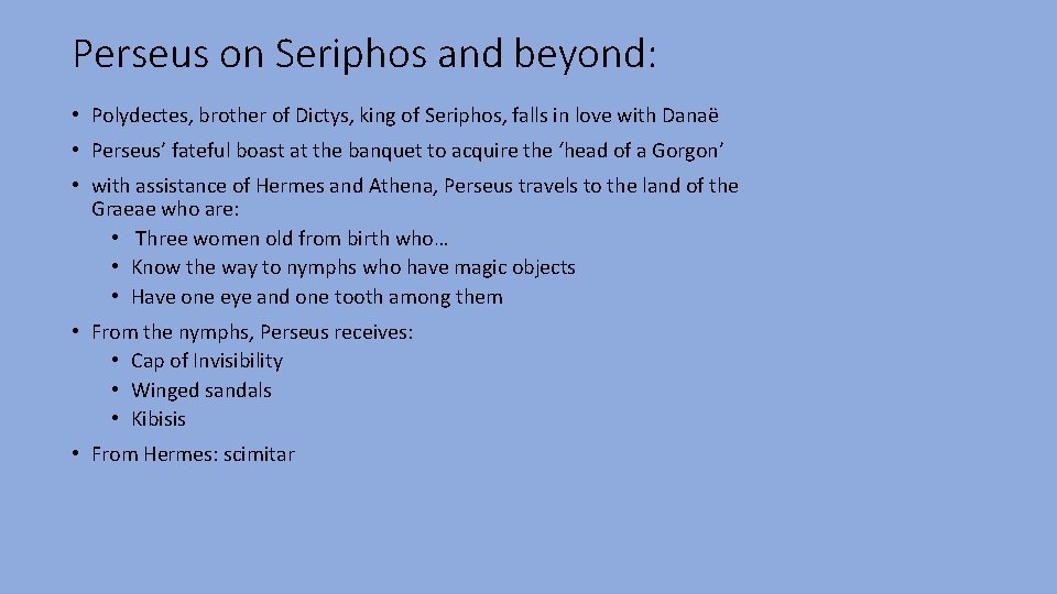 Perseus on Seriphos and beyond: • Polydectes, brother of Dictys, king of Seriphos, falls