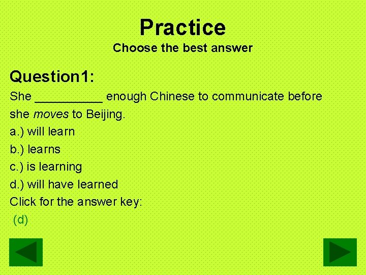 Practice Choose the best answer Question 1: She _____ enough Chinese to communicate before
