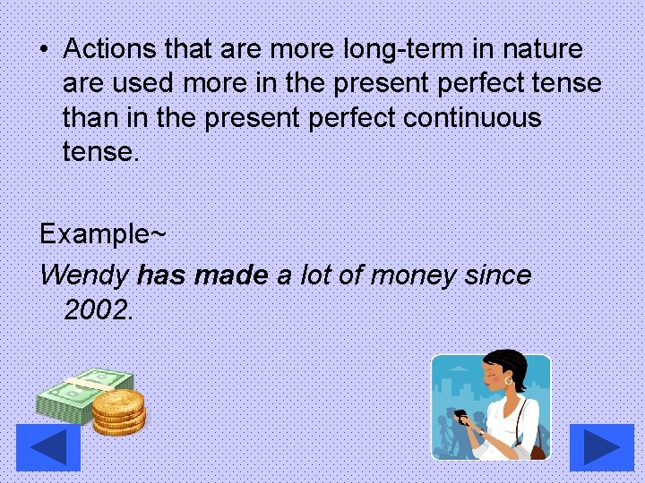  • Actions that are more long-term in nature are used more in the