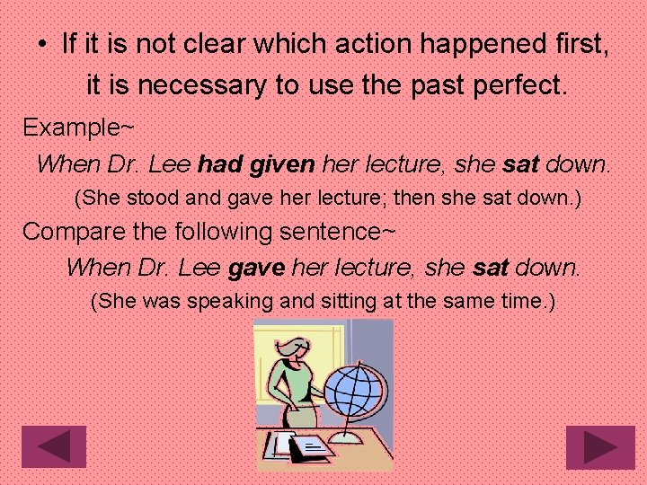  • If it is not clear which action happened first, it is necessary