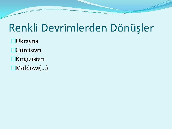 Renkli Devrimlerden Dönüşler �Ukrayna �Gürcistan �Kırgızistan �Moldova(…) 