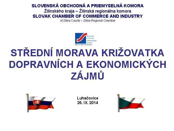 SLOVENSKÁ OBCHODNÁ A PRIEMYSELNÁ KOMORA Žilinského kraja – Žilinská regionálna komora SLOVAK CHAMBER OF