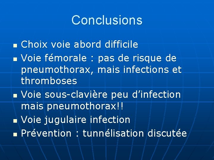 Conclusions n n n Choix voie abord difficile Voie fémorale : pas de risque