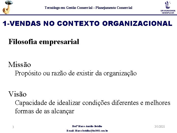 Tecnólogo em Gestão Comercial – Planejamento Comercial 1 -VENDAS NO CONTEXTO ORGANIZACIONAL Filosofia empresarial