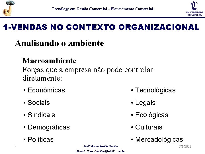 Tecnólogo em Gestão Comercial – Planejamento Comercial 1 -VENDAS NO CONTEXTO ORGANIZACIONAL Analisando o