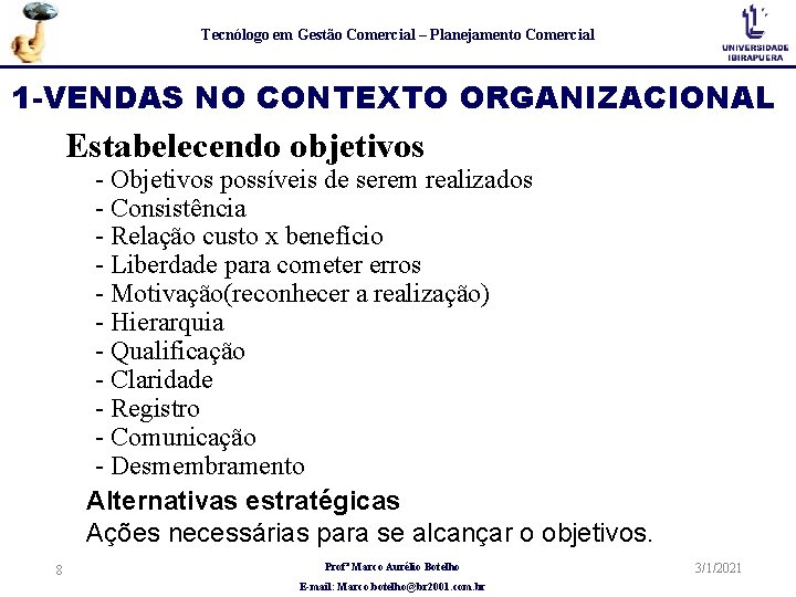 Tecnólogo em Gestão Comercial – Planejamento Comercial 1 -VENDAS NO CONTEXTO ORGANIZACIONAL Estabelecendo objetivos