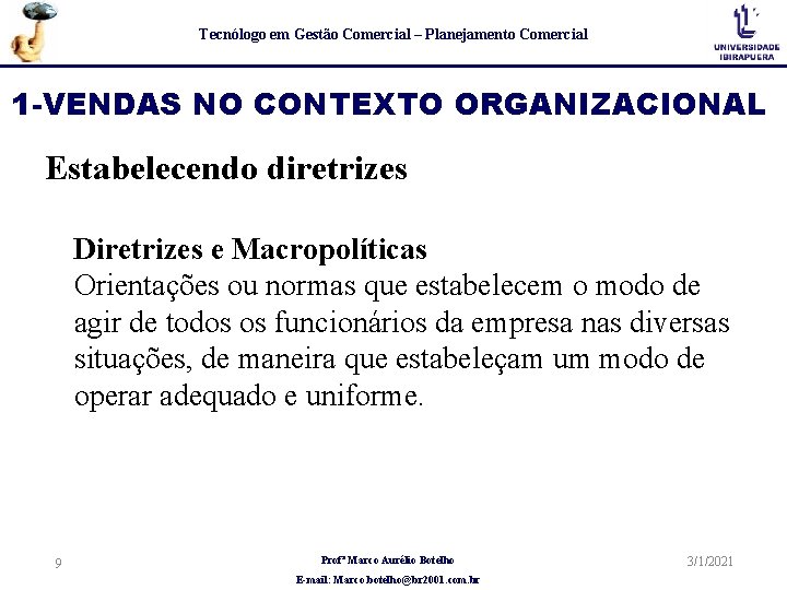 Tecnólogo em Gestão Comercial – Planejamento Comercial 1 -VENDAS NO CONTEXTO ORGANIZACIONAL Estabelecendo diretrizes