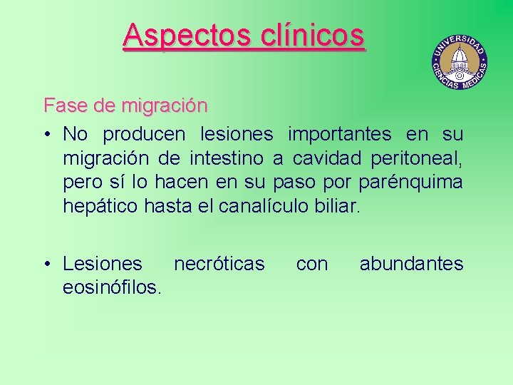 Aspectos clínicos Fase de migración • No producen lesiones importantes en su migración de