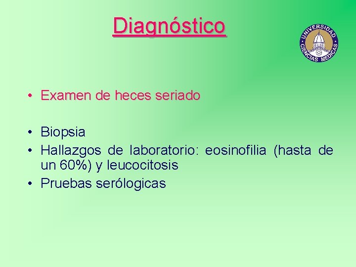 Diagnóstico • Examen de heces seriado • Biopsia • Hallazgos de laboratorio: eosinofilia (hasta