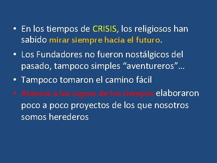  • En los tiempos de CRISIS, los religiosos han sabido mirar siempre hacia