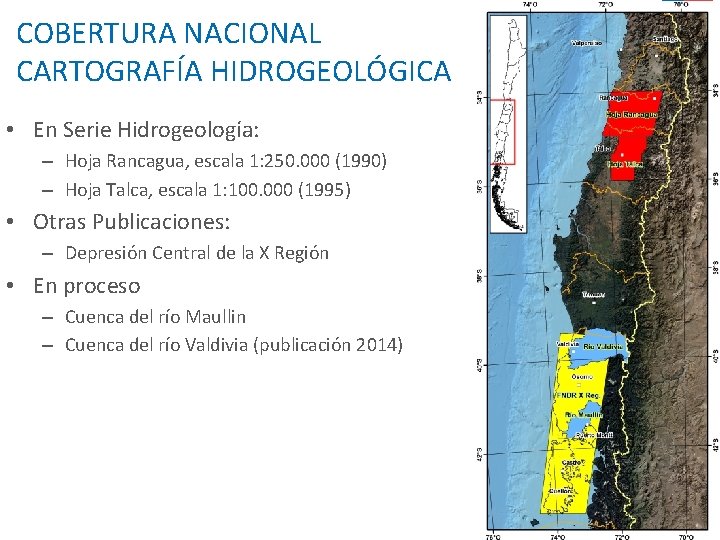 COBERTURA NACIONAL CARTOGRAFÍA HIDROGEOLÓGICA • En Serie Hidrogeología: – Hoja Rancagua, escala 1: 250. COBERTURA NACIONAL CARTOGRAFÍA HIDROGEOLÓGICA • En Serie Hidrogeología: – Hoja Rancagua, escala 1: 250.