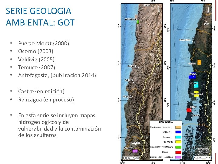 SERIE GEOLOGIA AMBIENTAL: GOT • • • Puerto Montt (2000) Osorno (2003) Valdivia (2005) SERIE GEOLOGIA AMBIENTAL: GOT • • • Puerto Montt (2000) Osorno (2003) Valdivia (2005)