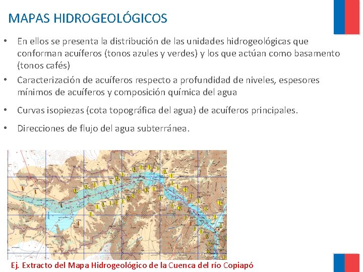 MAPAS HIDROGEOLÓGICOS • En ellos se presenta la distribución de las unidades hidrogeológicas que MAPAS HIDROGEOLÓGICOS • En ellos se presenta la distribución de las unidades hidrogeológicas que