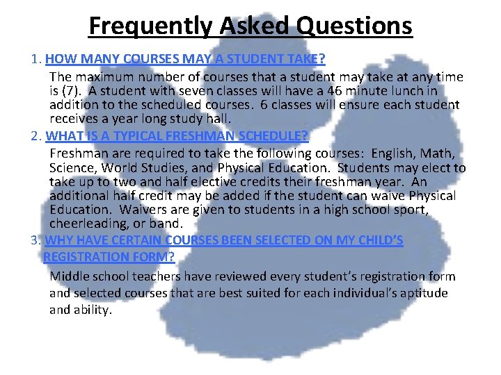 Frequently Asked Questions 1. HOW MANY COURSES MAY A STUDENT TAKE? The maximum number