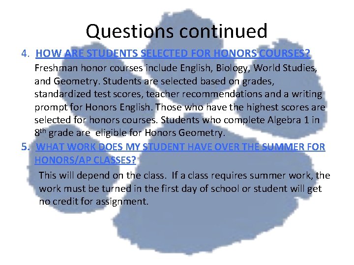 Questions continued 4. HOW ARE STUDENTS SELECTED FOR HONORS COURSES? Freshman honor courses include