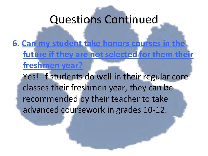 Questions Continued 6. Can my student take honors courses in the future if they