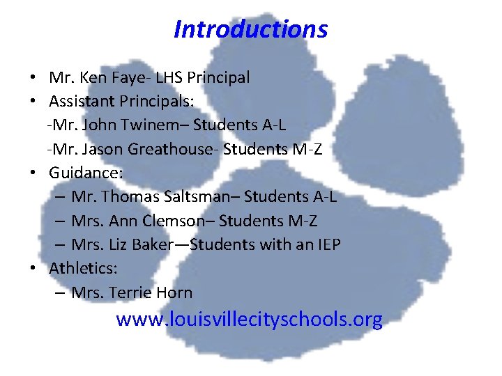 Introductions • Mr. Ken Faye- LHS Principal • Assistant Principals: -Mr. John Twinem– Students