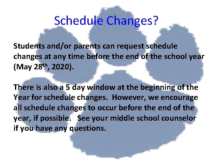 Schedule Changes? Students and/or parents can request schedule changes at any time before the