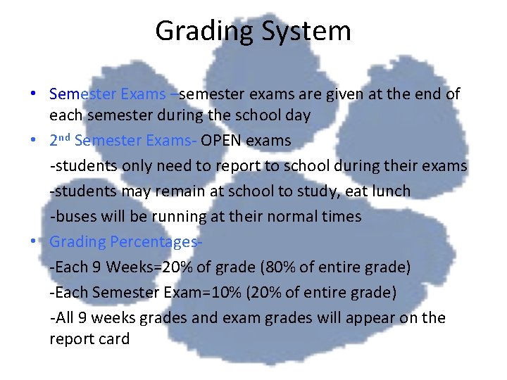 Grading System • Semester Exams –semester exams are given at the end of each