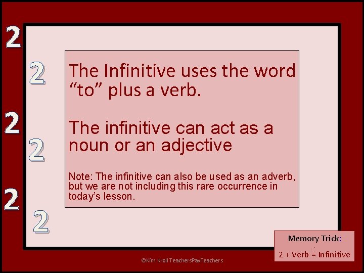 2 2 2 The Infinitive uses the word “to” plus a verb. The infinitive
