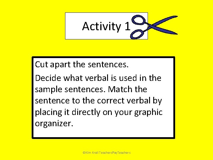 Activity 1 Cut apart the sentences. Decide what verbal is used in the sample