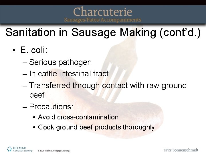 Sanitation in Sausage Making (cont’d. ) • E. coli: – Serious pathogen – In