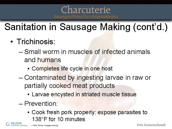 Sanitation in Sausage Making (cont’d. ) • Trichinosis: – Small worm in muscles of