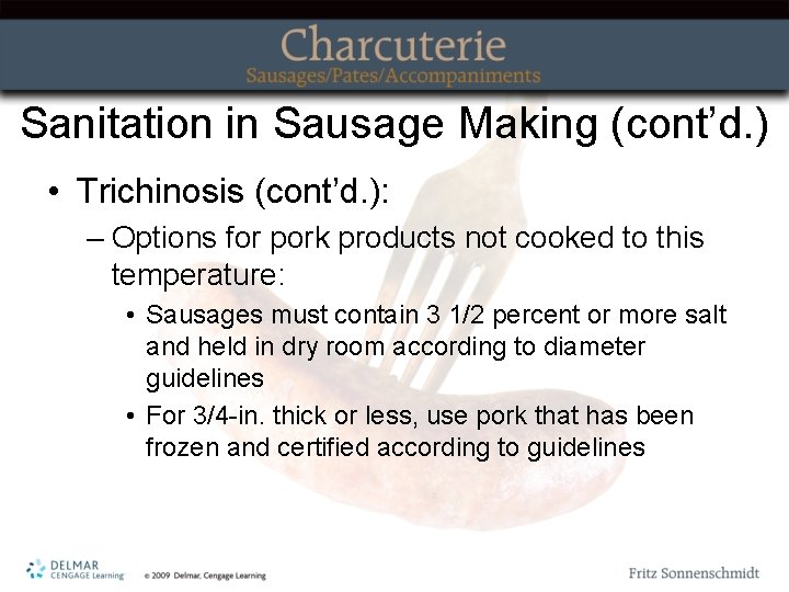 Sanitation in Sausage Making (cont’d. ) • Trichinosis (cont’d. ): – Options for pork
