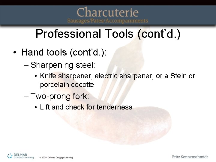 Professional Tools (cont’d. ) • Hand tools (cont’d. ): – Sharpening steel: • Knife