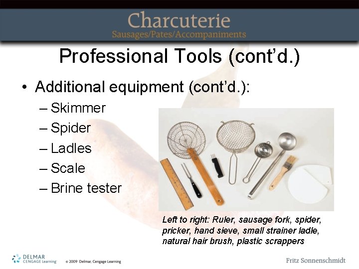 Professional Tools (cont’d. ) • Additional equipment (cont’d. ): – Skimmer – Spider –