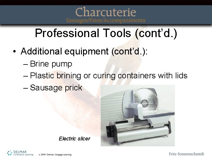 Professional Tools (cont’d. ) • Additional equipment (cont’d. ): – Brine pump – Plastic