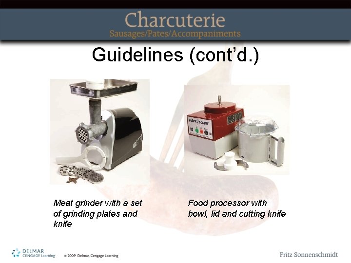 Guidelines (cont’d. ) Meat grinder with a set of grinding plates and knife Food