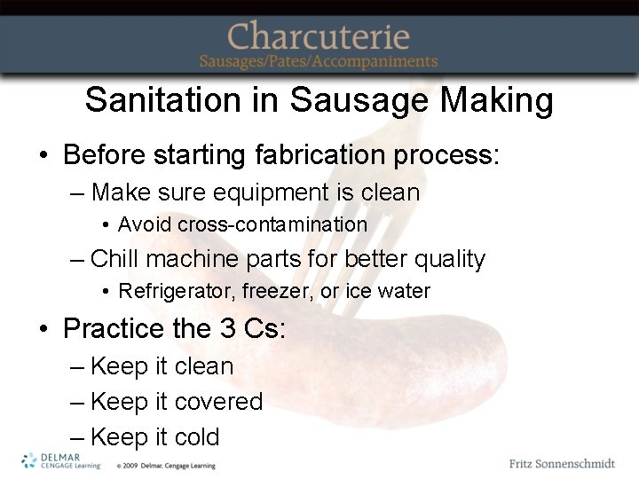 Sanitation in Sausage Making • Before starting fabrication process: – Make sure equipment is