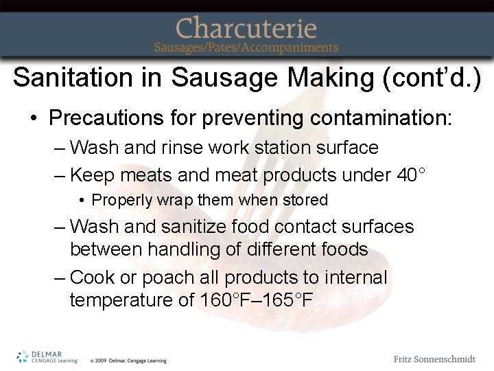 Sanitation in Sausage Making (cont’d. ) • Precautions for preventing contamination: – Wash and