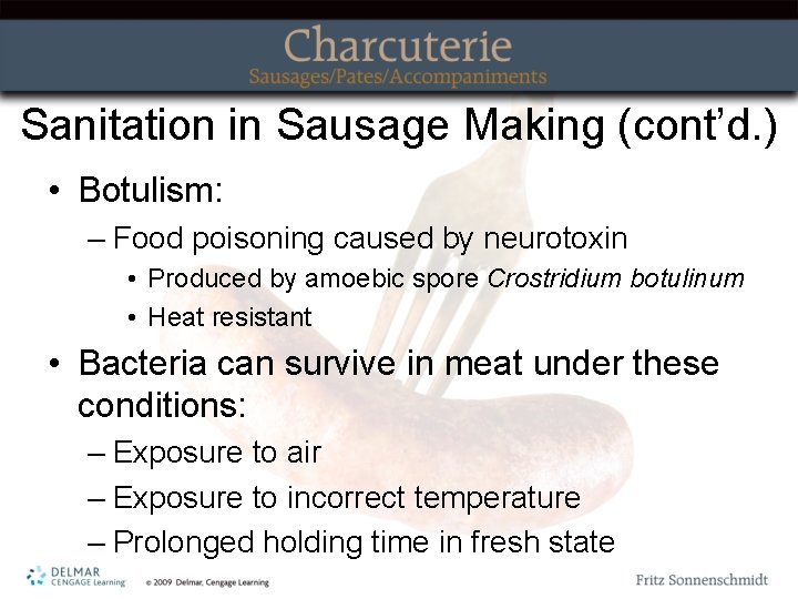 Sanitation in Sausage Making (cont’d. ) • Botulism: – Food poisoning caused by neurotoxin