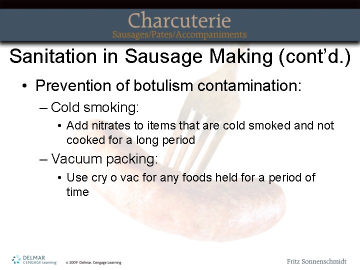 Sanitation in Sausage Making (cont’d. ) • Prevention of botulism contamination: – Cold smoking: