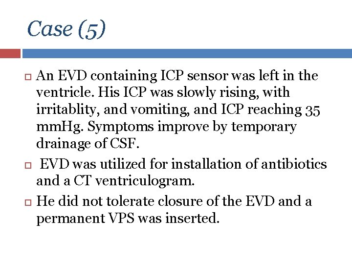 Case (5) An EVD containing ICP sensor was left in the ventricle. His ICP