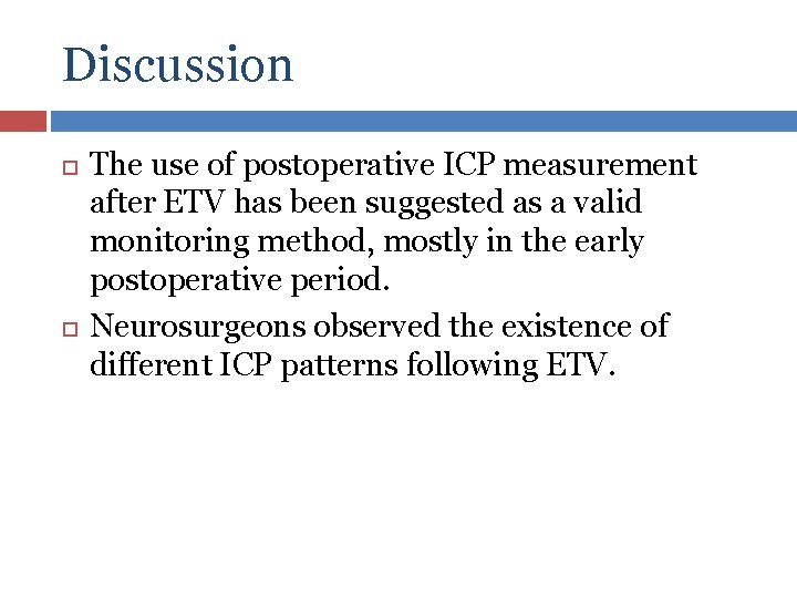 Discussion The use of postoperative ICP measurement after ETV has been suggested as a