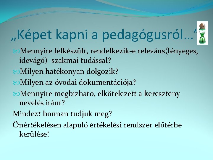 „Képet kapni a pedagógusról…” Mennyire felkészült, rendelkezik-e releváns(lényeges, idevágó) szakmai tudással? Milyen hatékonyan dolgozik?