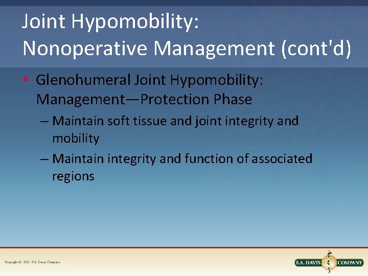 Joint Hypomobility: Nonoperative Management (cont'd) § Glenohumeral Joint Hypomobility: Management—Protection Phase – Maintain soft