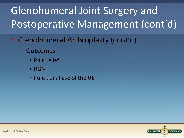 Glenohumeral Joint Surgery and Postoperative Management (cont'd) § Glenohumeral Arthroplasty (cont’d) – Outcomes •