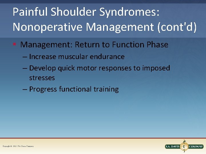Painful Shoulder Syndromes: Nonoperative Management (cont'd) § Management: Return to Function Phase – Increase