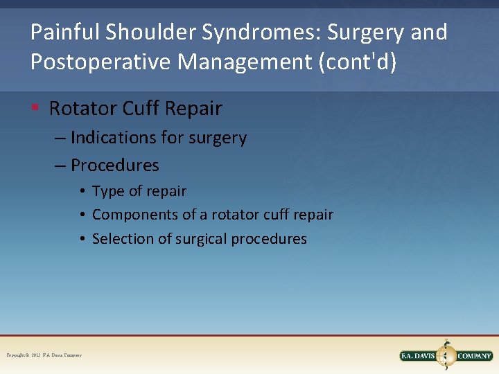 Painful Shoulder Syndromes: Surgery and Postoperative Management (cont'd) § Rotator Cuff Repair – Indications