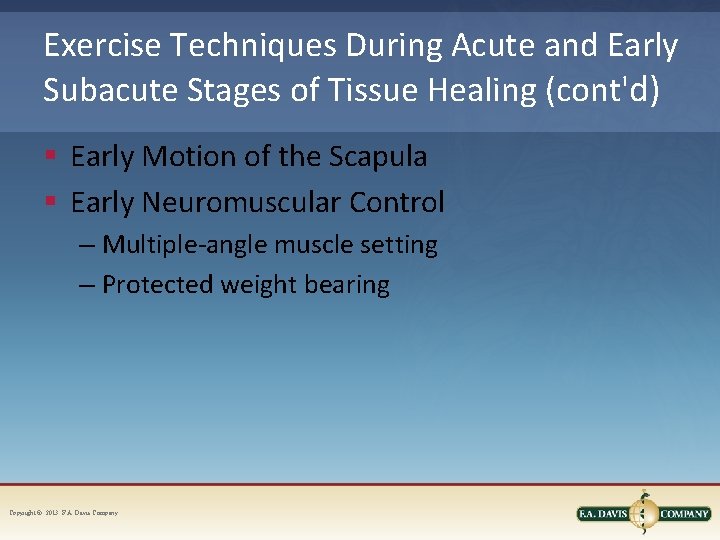 Exercise Techniques During Acute and Early Subacute Stages of Tissue Healing (cont'd) § Early