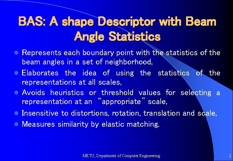 BAS: A shape Descriptor with Beam Angle Statistics l l l Represents each boundary