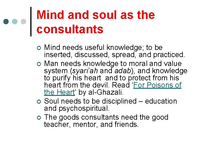 Mind and soul as the consultants ¢ ¢ Mind needs useful knowledge; to be