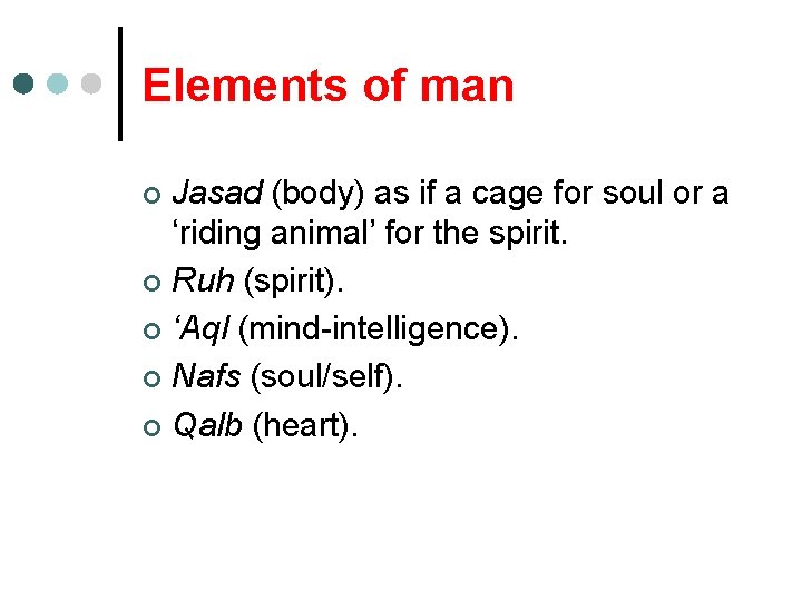 Elements of man Jasad (body) as if a cage for soul or a ‘riding