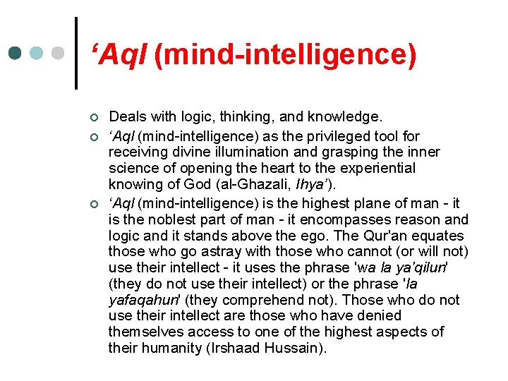 ‘Aql (mind-intelligence) ¢ ¢ ¢ Deals with logic, thinking, and knowledge. ‘Aql (mind-intelligence) as