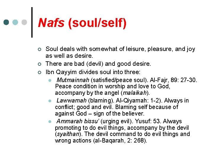 Nafs (soul/self) ¢ ¢ ¢ Soul deals with somewhat of leisure, pleasure, and joy