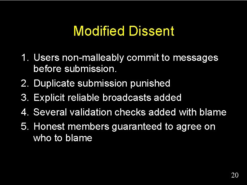 Modified Dissent 1. Users non-malleably commit to messages before submission. 2. Duplicate submission punished